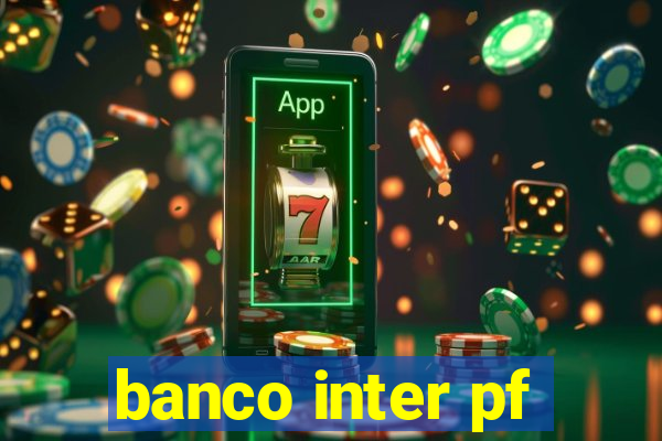 banco inter pf
